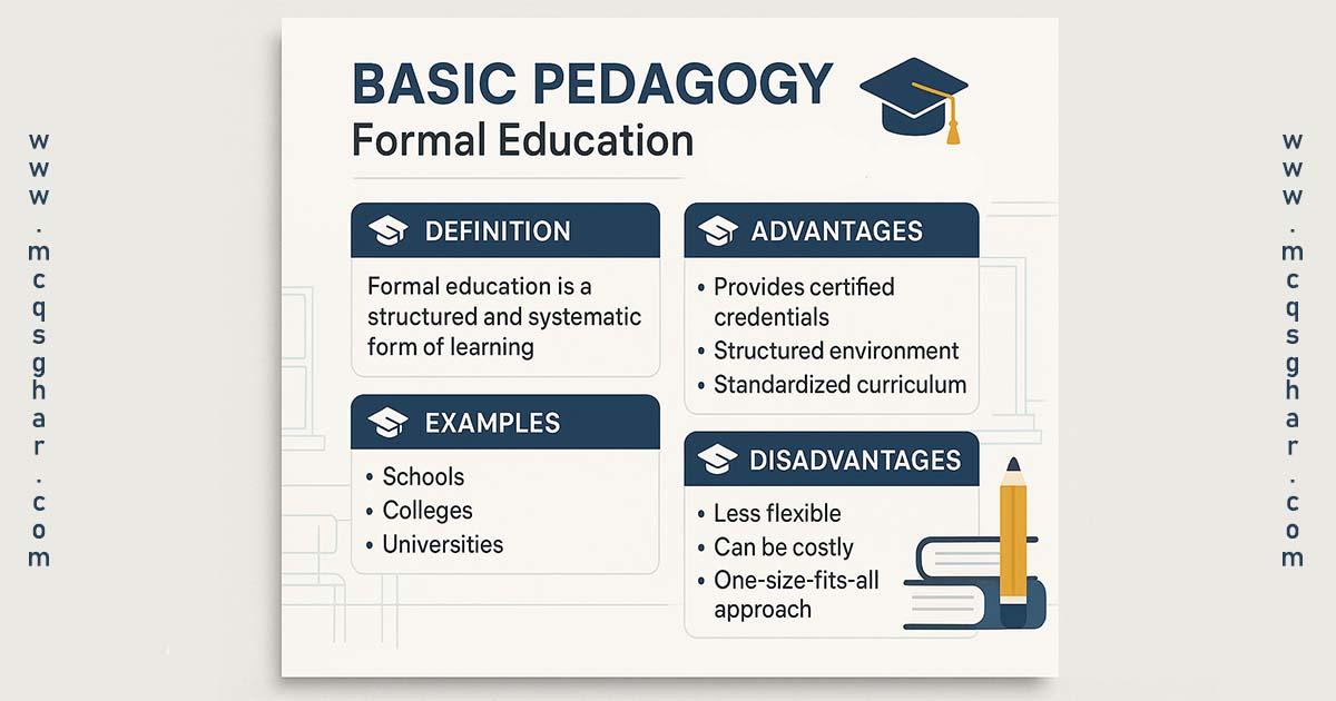 BASIC PEDAGOGY: Formal Education definition, examples, advantages & disadvantages
